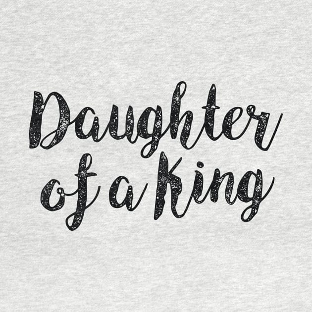 Daughter of a King Christian Quote by walkbyfaith